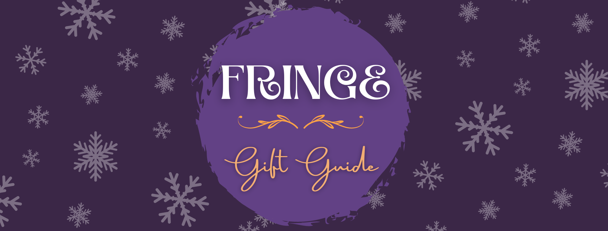 The 2023 Fringe Gift Guide.